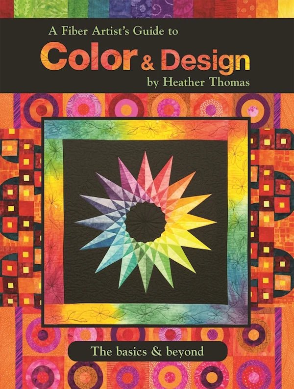 A Fiber Artist's Guide to Color & Design - West Valley Quilting - Landauer Publishing